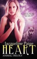 Heart: Animal Trilogy di Jacqueline Paige edito da Caliburn Press