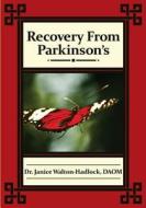 Recovery From Parkinson's di Janice Walton-Hadlock edito da Fastpencil Inc