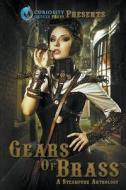 Gears Of Brass di Jordan Elizabeth, Lorna MacDonald Czarnota, Tilton Eliza edito da Curiosity Quills Press