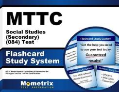 Mttc Social Studies (Secondary) (084) Test Flashcard Study System: Mttc Exam Practice Questions and Review for the Michigan Test for Teacher Certifica edito da Mometrix Media LLC