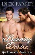 Burning Desire di Dick Parker edito da 4fun Publishing