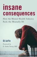 Insane Consequences di DJ Jaffe edito da Prometheus Books