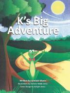 K's Big Adventure di Jamilah Munir edito da Page Publishing, Inc