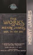 The Works of Henry James, Vol. 01 (of 04): A London Life; The Patagonia; The Liar; Mrs. Temperly; Daisy Miller: A Study; Hawthorne (English Men of Let di Henry James edito da LIGHTNING SOURCE INC