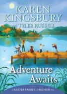 Adventure Awaits di Karen Kingsbury, Tyler Russell edito da PAULA WISEMAN BOOKS