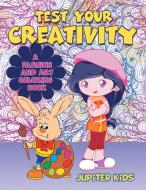 Test Your Creativity (A Fashion and Art coloring book) di Jupiter Kids edito da Jupiter Kids