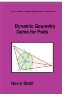 Dynamic Geometry Game For Pods di GERRY STAHL edito da Lightning Source Uk Ltd