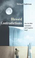 Blessed Contradictions di Michael Anderson edito da Wipf and Stock