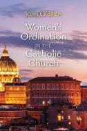 Women's Ordination in the Catholic Church di John O'Brien edito da CASCADE BOOKS