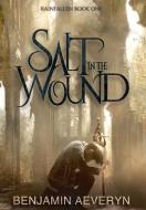 Salt in the Wound di Benjamin Aeveryn edito da LIGHTNING SOURCE INC