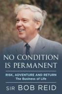 No Condition Is Permanent di Sir Bob Reid edito da Fonthill Media