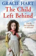 The Child Left Behind di Gracie Hart edito da Ebury Publishing