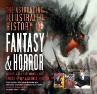 The Astounding Illustrated History of Fantasy & Horror di Flame Tree Studio edito da Flame Tree Publishing