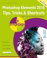 Photoshop Elements 2018 Tips, Tricks & Shortcuts in easy steps di Nick Vandome edito da In Easy Steps Limited