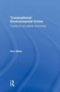 Transnational Environmental Crime di Rob White edito da Taylor & Francis Ltd
