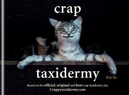Crap Taxidermy di Kat Su edito da Octopus Publishing Group