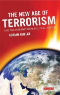 The New Age of Terrorism and the International Political System di Adrian Guelke edito da PAPERBACKSHOP UK IMPORT