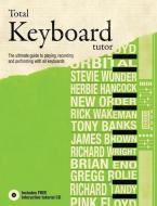 Total Keyboard Tutor: The Uitimate Guide to Playing, Recording and Performing with All Keyboards [With CD (Audio)] di Terry Burrows edito da Carlton Publishing Group