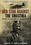 Red Star Against the Swastika di Vasily B. Emelianenko edito da Pen & Sword Books Ltd