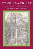 Tokens of Trust di Dr. Rowan Williams edito da Canterbury Press Norwich