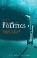 The Law of Politics di Graeme Orr edito da Federation Press