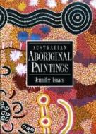 Australian Aboriginal Paintings di Jennifer Isaacs edito da NEW HOLLAND