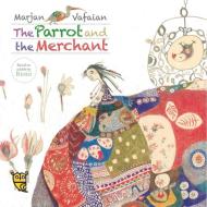 The Parrot and the Merchant di Pippa Goodhart edito da Tiny Owl Publishing Ltd