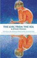 The Girl from the Sea and Other Stories di Sophia De Mello Breyner Andresen edito da DEDALUS LTD