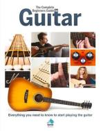 The Complete Beginners Guide to The Guitar edito da Danann Publishing Limited