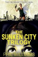 The Sunken City Trilogy di Phil Williams edito da LIGHTNING SOURCE INC