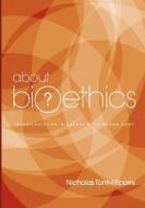About Bioethics 3 di Nicholas Tonti-Filippini edito da Connor Court Publishing Pty Ltd