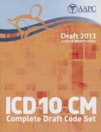 ICD-10-CM: Complete Draft Code Set: Clinical Modification edito da American Academy of Professional Coders