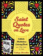Saint Quotes on Love Catholic Meditations Coloring Book: Plus Note Cards to Color di Kathryn Marcellino edito da LIGHTHOUSE PUB