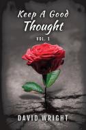 Keep a Good Thought, Volume 1 di David Wright edito da DIPS Publishing