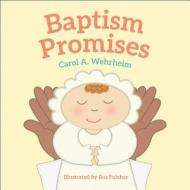 Baptism Promises di Carol A Wehrheim edito da Flyaway Books