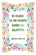 El Diario De Un Minuto Sobre La Gratitud di Brenda Nathan edito da BrBB House Press