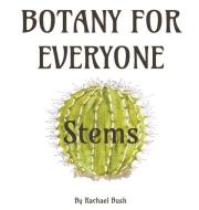Botany for Everyone di Rachael Bush edito da Inherence LLC