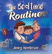 The Bedtime Routine di Jenny Henderson edito da Outskirts Press