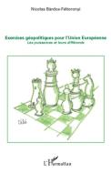 Exercices géopolitiques pour l'Union Européenne di Nicolas Bardos-Feltoronyi edito da Editions L'Harmattan