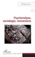 Psychanalyse, sociologie, connexions di Christian Laroche edito da Editions L'Harmattan