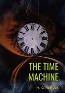 The Time Machine: A 1895 science fiction novella by H. G. Wells (original unabridged 1895 version) di H. G. Wells edito da LIGHTNING SOURCE INC