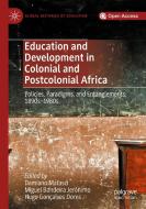 Education and Development in Colonial and Postcolonial Africa edito da Springer International Publishing