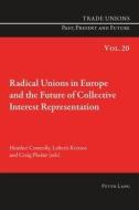 Radical Unions in Europe and the Future of Collective Interest Representation edito da Lang, Peter