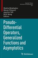 Pseudo-Differential Operators, Generalized Functions and Asymptotics edito da Springer Basel
