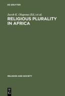 Religious Plurality in Africa: Essays in Honour of John S. Mbiti edito da Walter de Gruyter