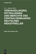 Verhandlungen, Mitteilungen und Berichte des Centralverbandes Deutscher Industrieller, Band 106, August 1907 di NO CONTRIBUTOR edito da De Gruyter