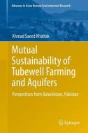 Mutual Sustainability of Tubewell Farming and Aquifers di Ahmad Saeed Khattak edito da Springer International Publishing