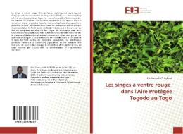 Les singes à ventre rouge dans l'Aire Protégée Togodo au Togo di Eric Ganyo Koffi Agbessi edito da Editions universitaires europeennes EUE