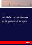 Fresh Light from the Ancient Monuments di Archibald H. Sayce edito da hansebooks