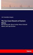 The Sea Coast Resorts of Eastern Maine di Int. Steamship Company edito da hansebooks
